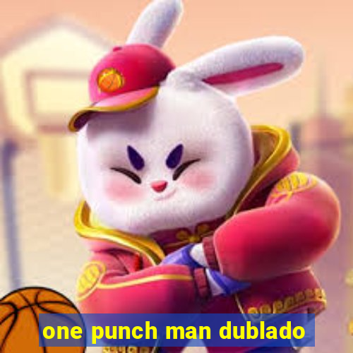 one punch man dublado